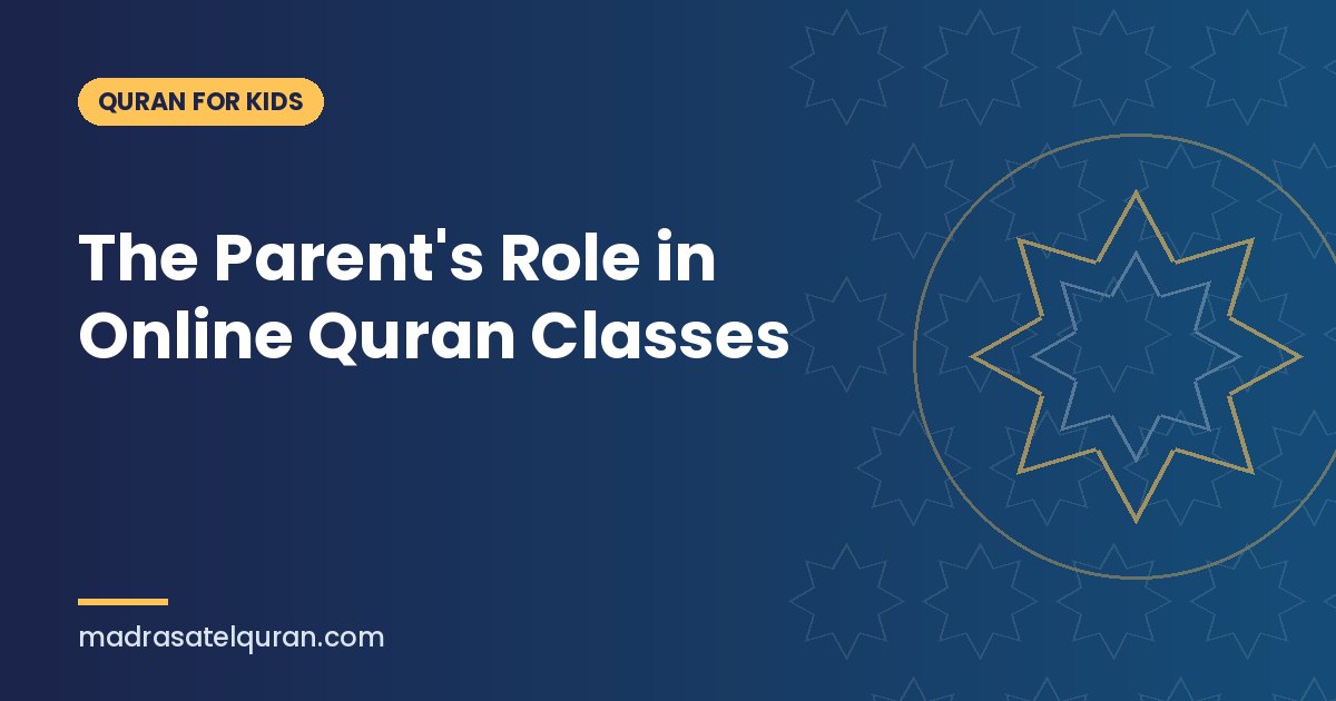 The Parent's Role in Online Quran Classes