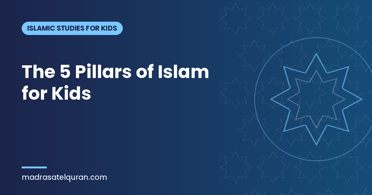 The 5 Pillars of Islam for Kids