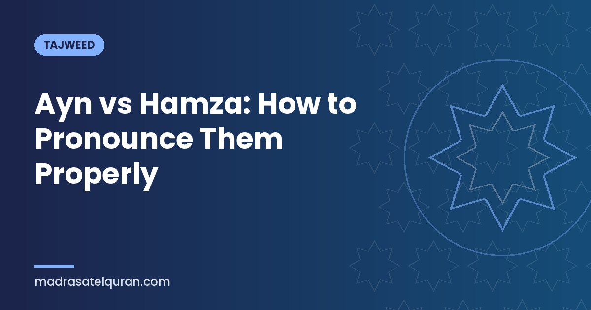 Ayn vs Hamza: How to Pronounce Them Properly