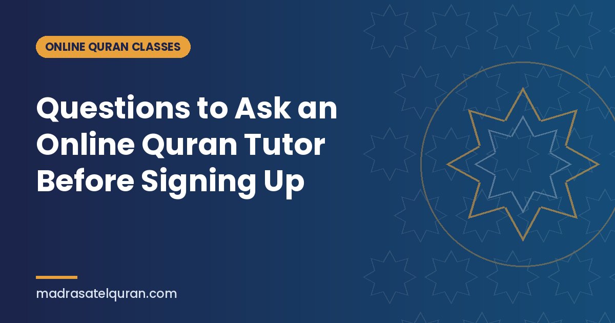 Questions to Ask an Online Quran Tutor Before Signing Up