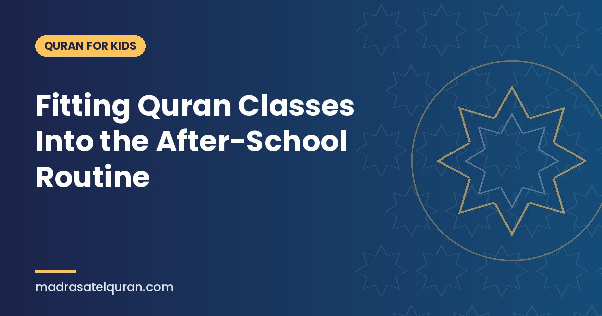 Fitting Quran Classes Into the After-School Routine