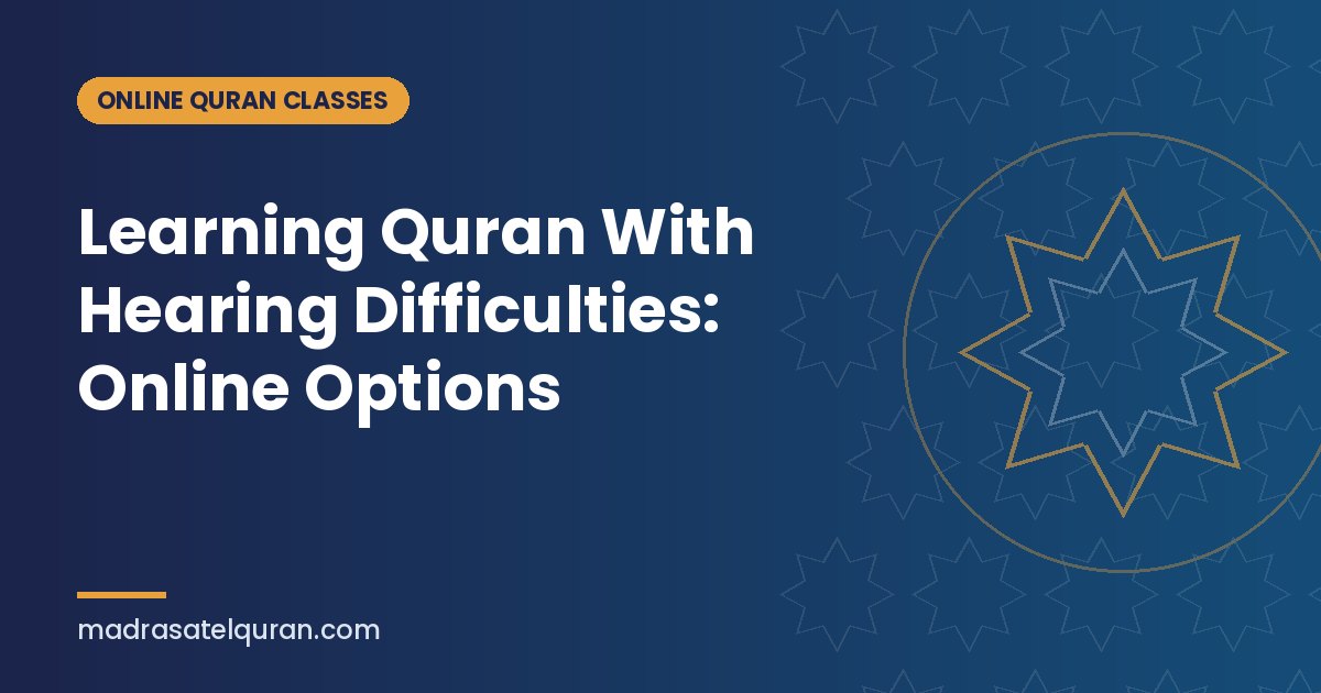Learning Quran With Hearing Difficulties: Online Options