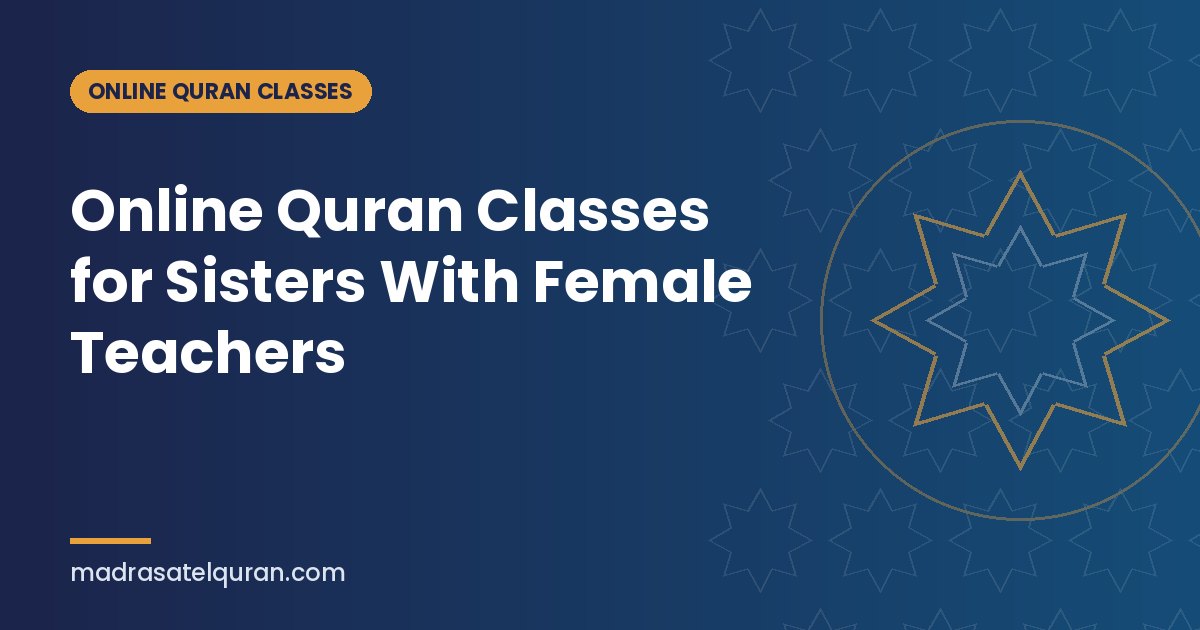Online Quran Classes for Sisters With Female Teachers