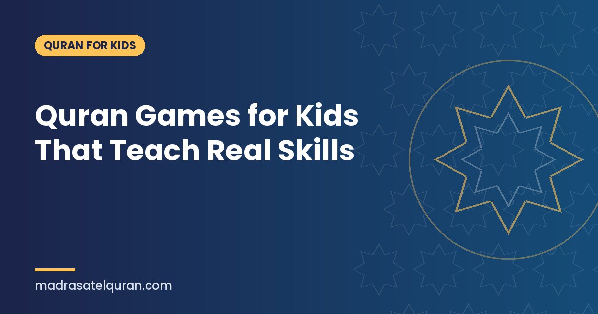 Quran Games for Kids That Teach Real Skills