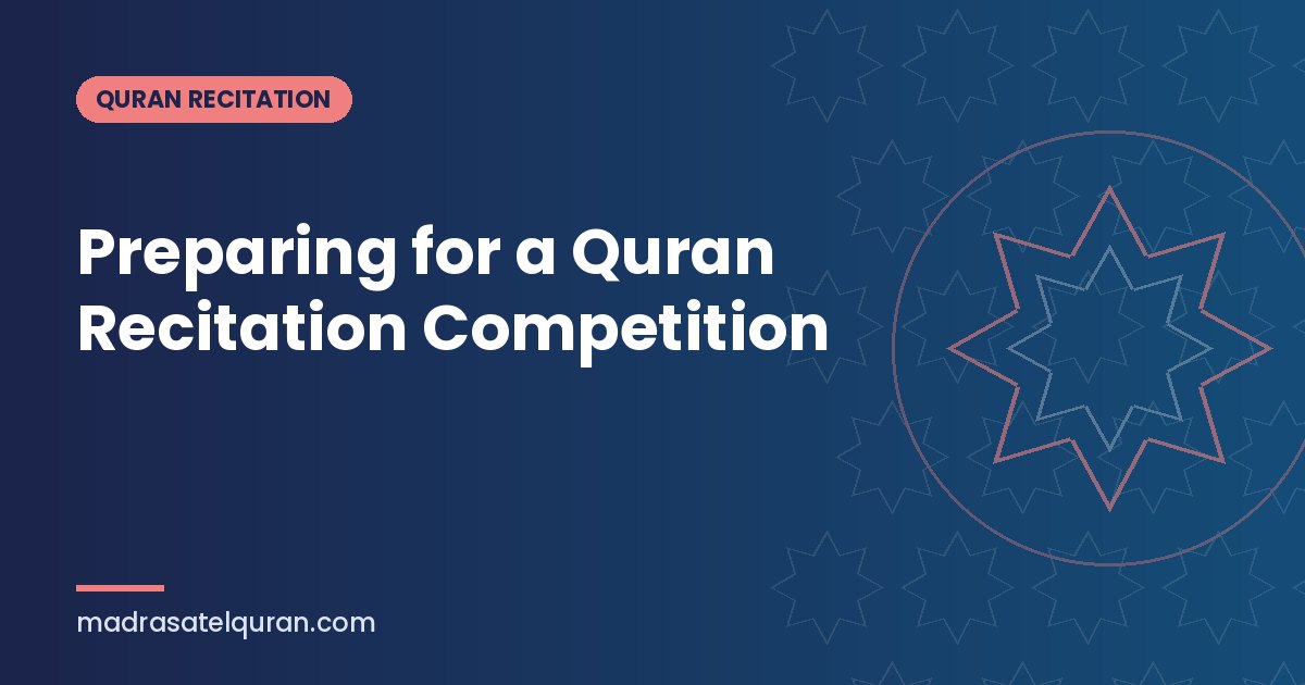 Preparing for a Quran Recitation Competition
