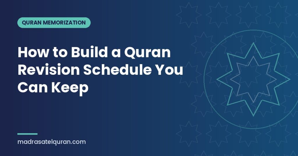How to Build a Quran Revision Schedule You Can Keep