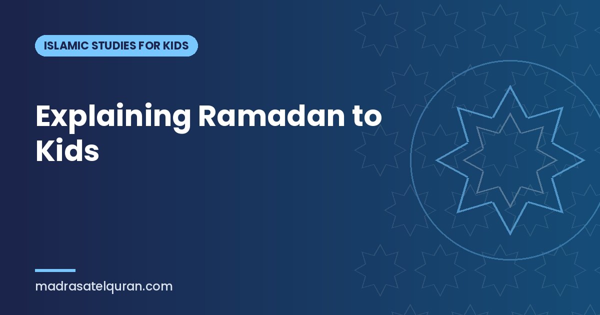 Explaining Ramadan to Kids