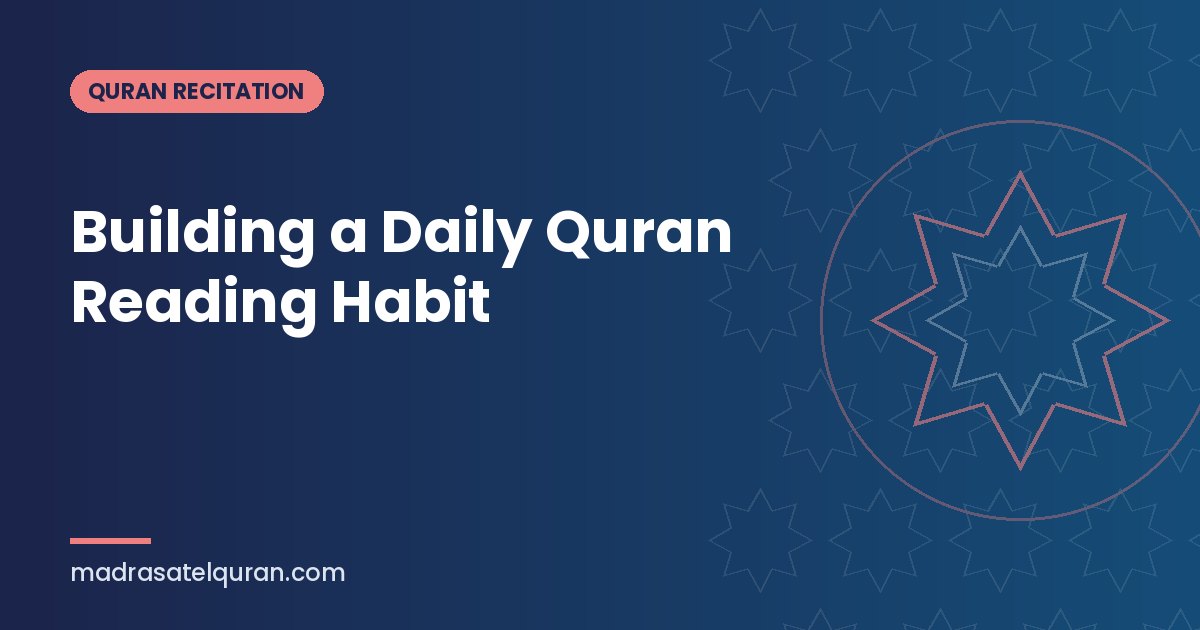 Building a Daily Quran Reading Habit