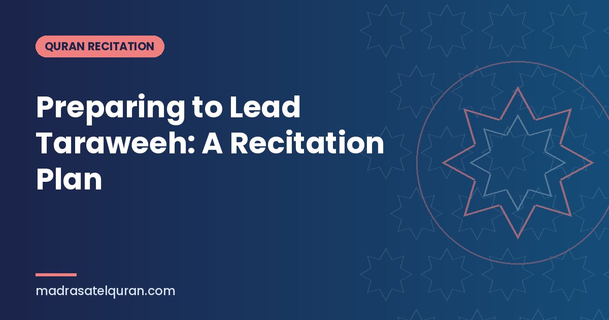 Preparing to Lead Taraweeh: A Recitation Plan