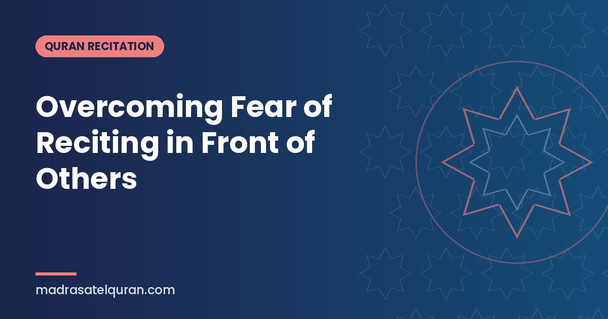 Overcoming Fear of Reciting in Front of Others
