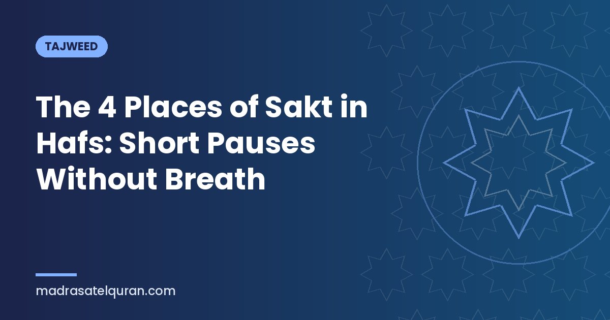 The 4 Places of Sakt in Hafs: Short Pauses Without Breath
