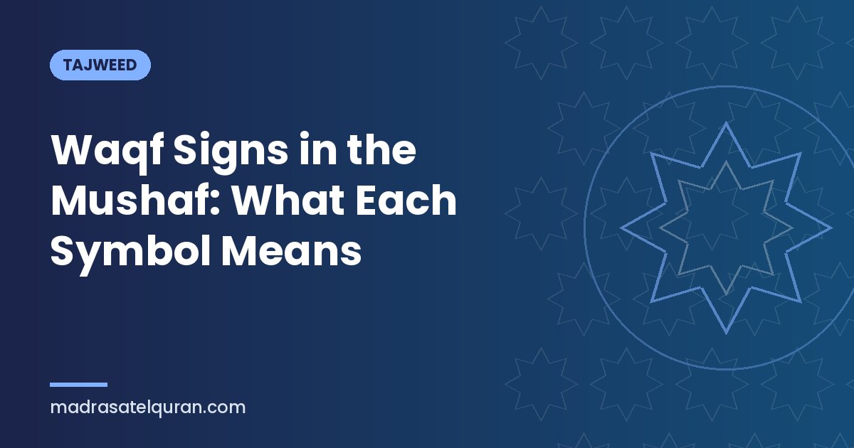 Waqf Signs in the Mushaf: What Each Symbol Means