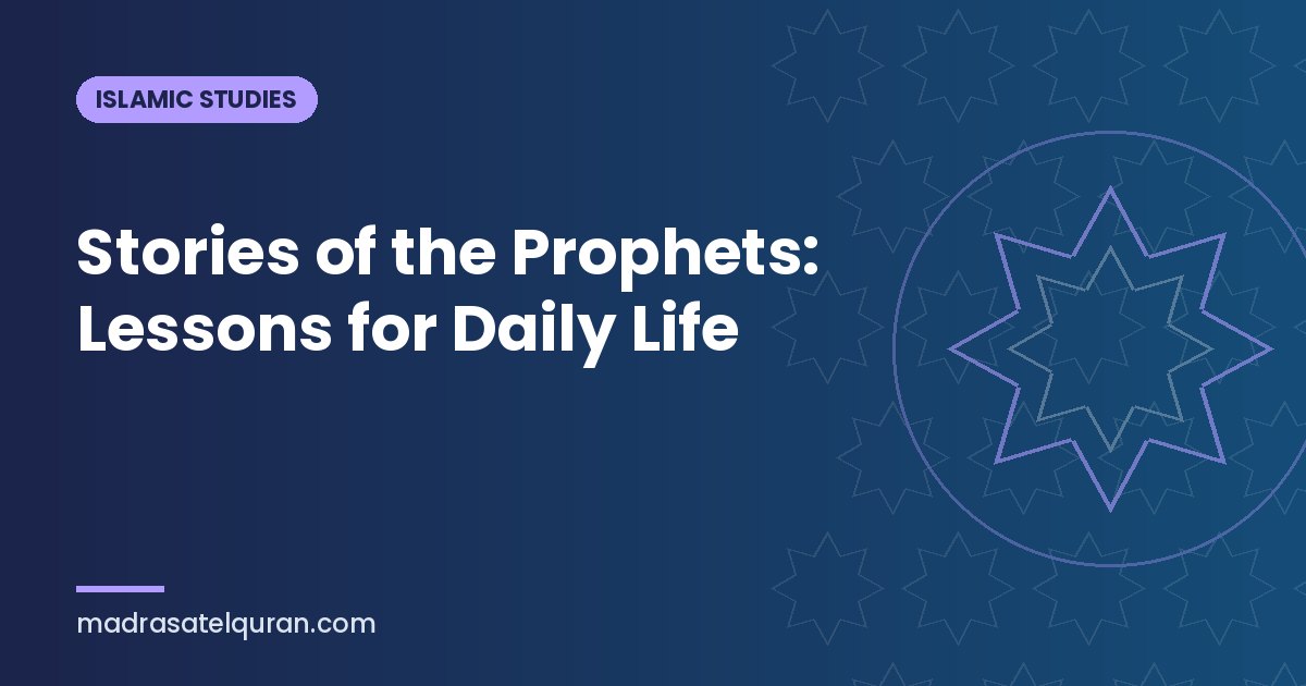 Stories of the Prophets: Lessons for Daily Life