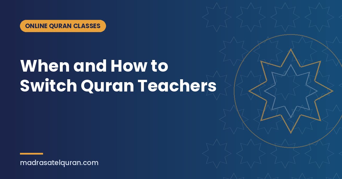 When and How to Switch Quran Teachers