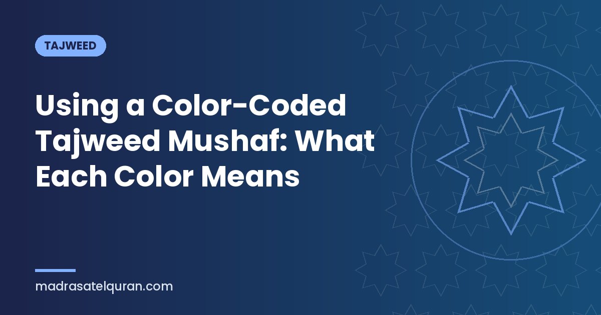 Using a Color-Coded Tajweed Mushaf: What Each Color Means