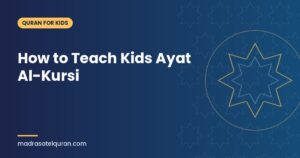 How to Teach Kids Ayat Al-Kursi