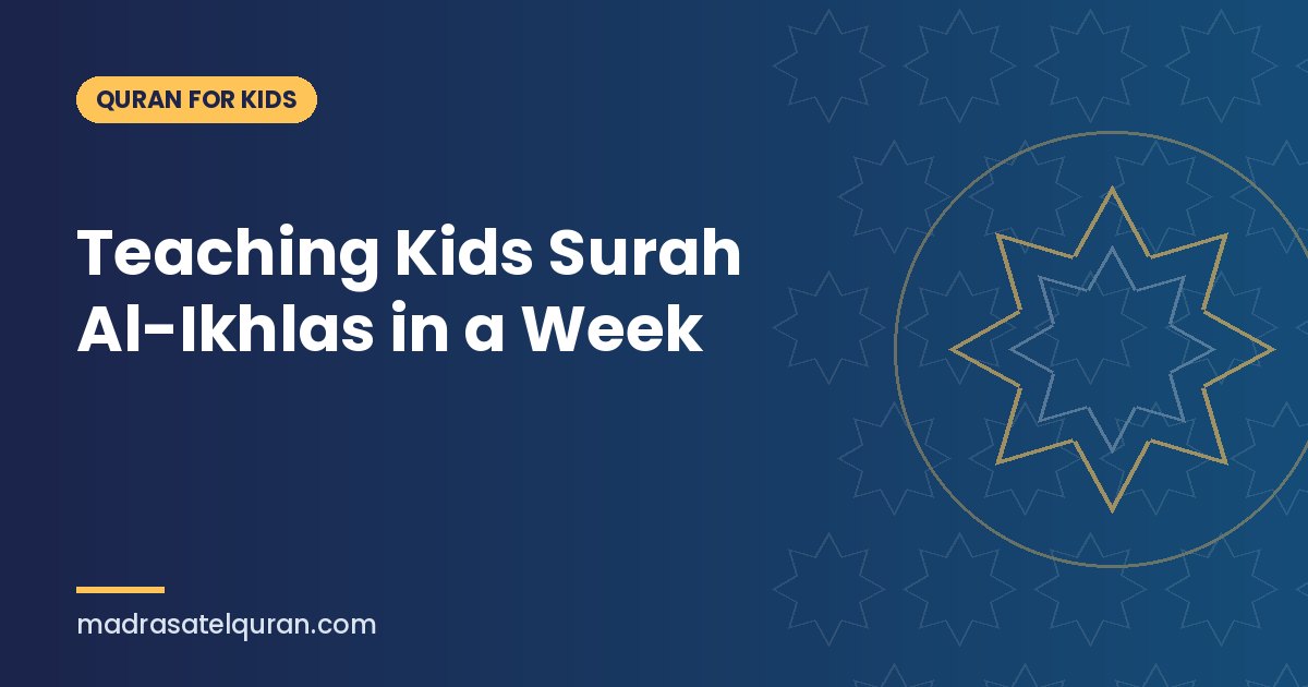 Teaching Kids Surah Al-Ikhlas in a Week