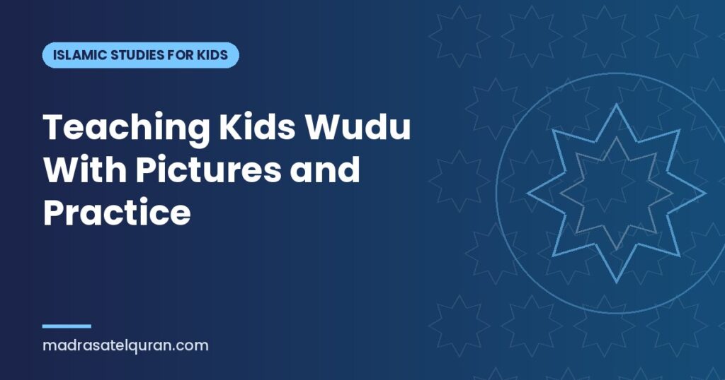 Teaching Kids Wudu With Pictures and Practice