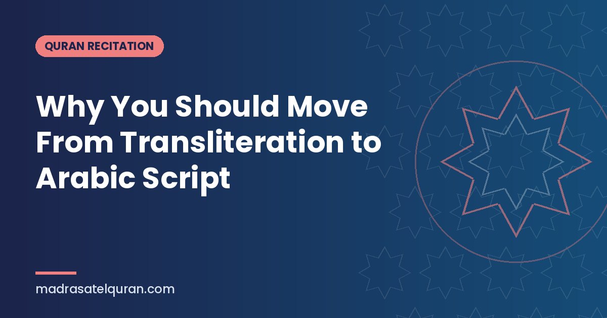 Why You Should Move From Transliteration to Arabic Script